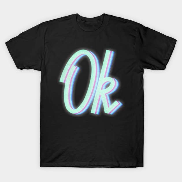 Ok Neon lighting T-Shirt by benyamine